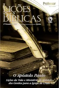 O apóstolo Paulo — Lições da vida e ministério do Apóstolo dos Gentios para a Igreja de Cristo