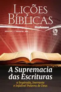 A Supremacia das Escrituras — A inspirada, inerrante e infalível Palavra de Deus