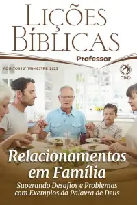 Relacionamentos em Família — Superando desafios e problemas com exemplos da Palavra de Deus