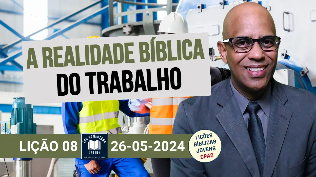 Lição 8 - A Realidade Bíblica do Trabalho - 2 Tri 2024