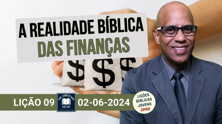 Lição 9 - A Realidade Bíblica das Finanças - 2 Tri 2024