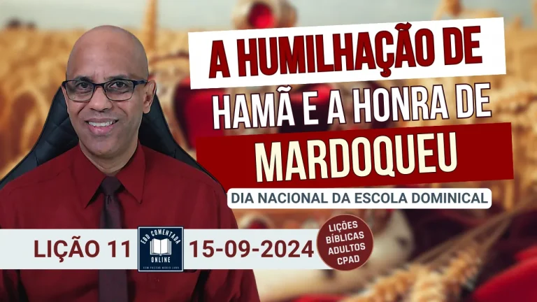 Lição 11 - A Humilhação de Hamã e a Honra de Mardoqueu - EDB - (ADULTOS) - 3 Tri 2024