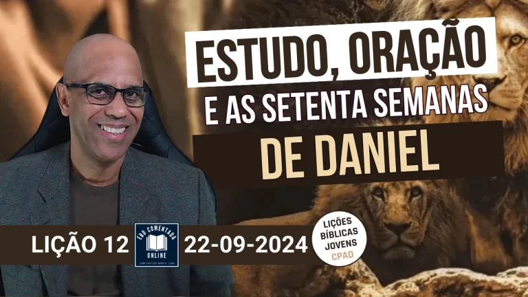 Lição 12 - Estudo oração e as setenta semanas de Daniel - EBD - (JOVENS) - 3 Tri 2024