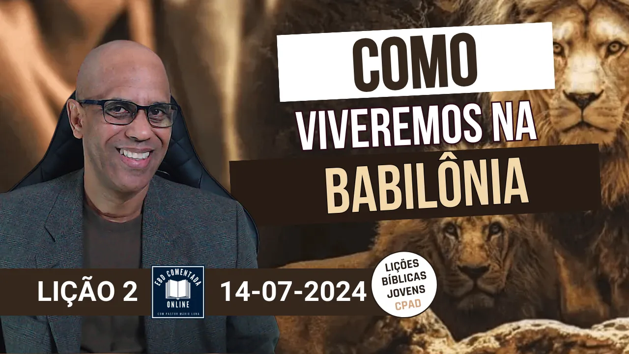 EBD - Lição 2 (JOVENS) - Como viveremos na Babilônia - 3 Tri 2024