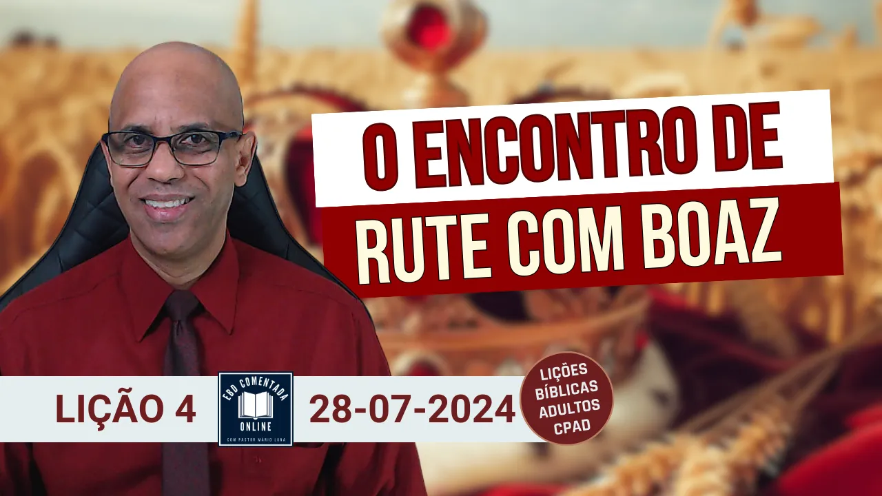 EBD Licao 4 ADULTOS O Encontro de Rute com Boaz 3 Tri 2024