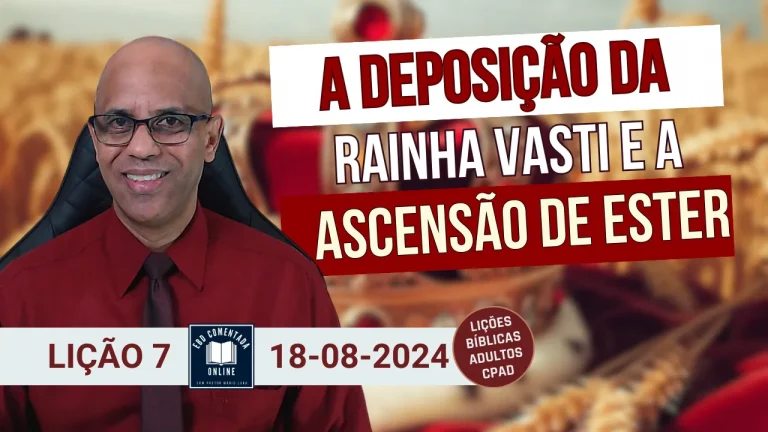 EBD - Lição 7 (ADULTOS) - A Deposição da Rainha Vasti e a Ascensão de Ester - 3 Tri 2024