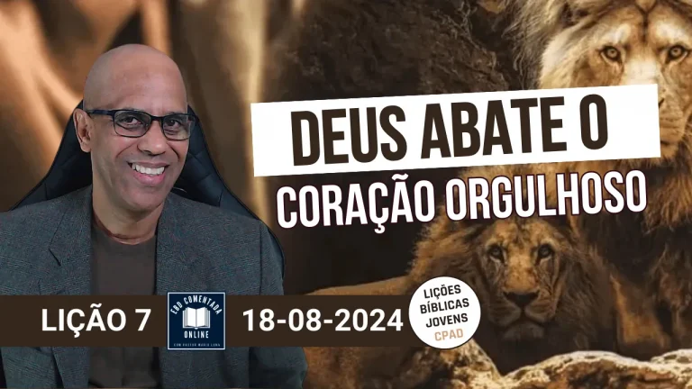 EBD - Lição 7 (JOVENS) - Deus abate o coração orgulhoso - 3 Tri 2024