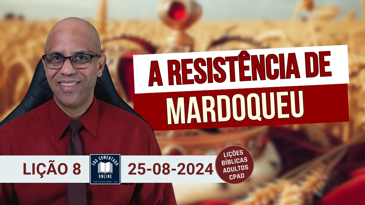 EBD - Lição 8 (ADULTOS) - A Resistência de Mardoqueu - 3 Tri 2024