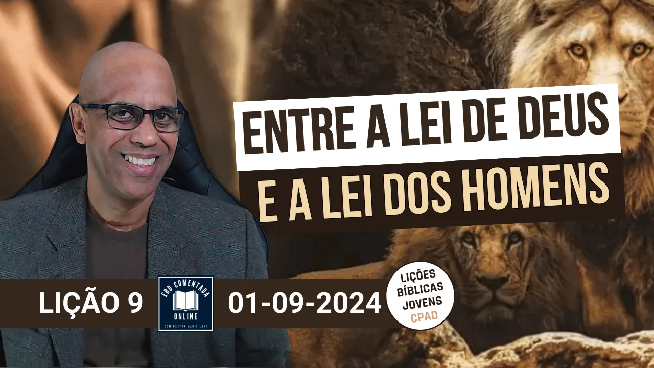 EBD - Lição 9 (JOVENS) - Entre a lei de Deus e a lei dos homens - 3 Tri 2024