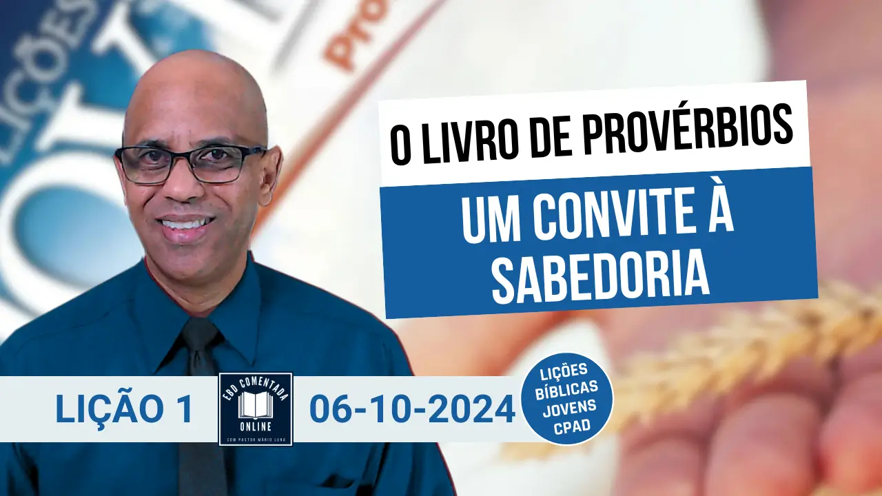 Licao 1 O Livro de Proverbios Um convite a sabedoria EBD JOVENS 4 Tri 2024