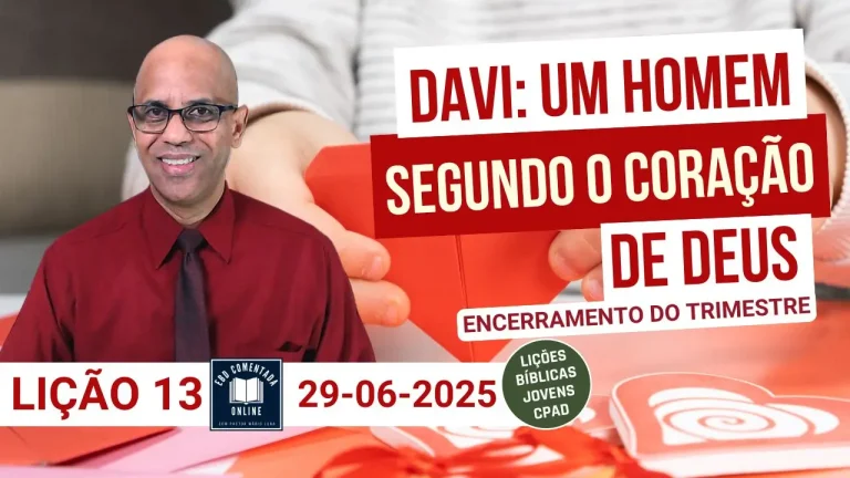 Lição 13 EBD - Davi - Um Homem Segundo o Coração de Deus
