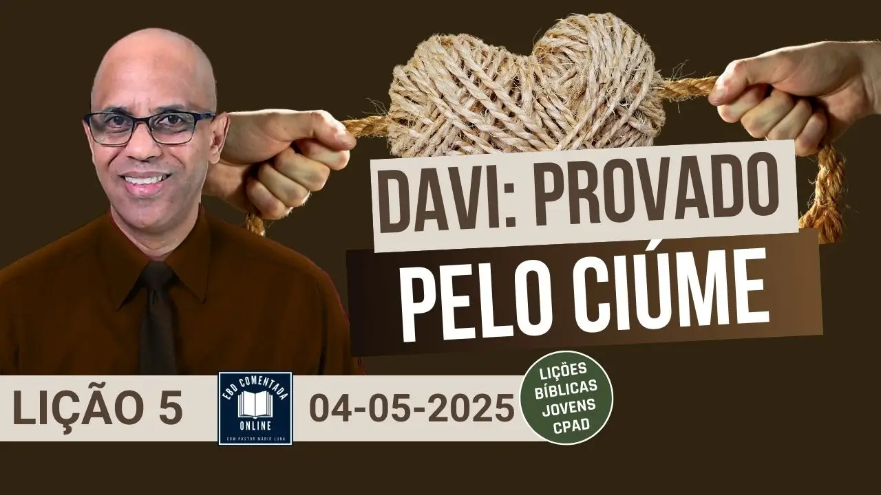 Lição 5 EBD - Davi Provado pelo Ciúme