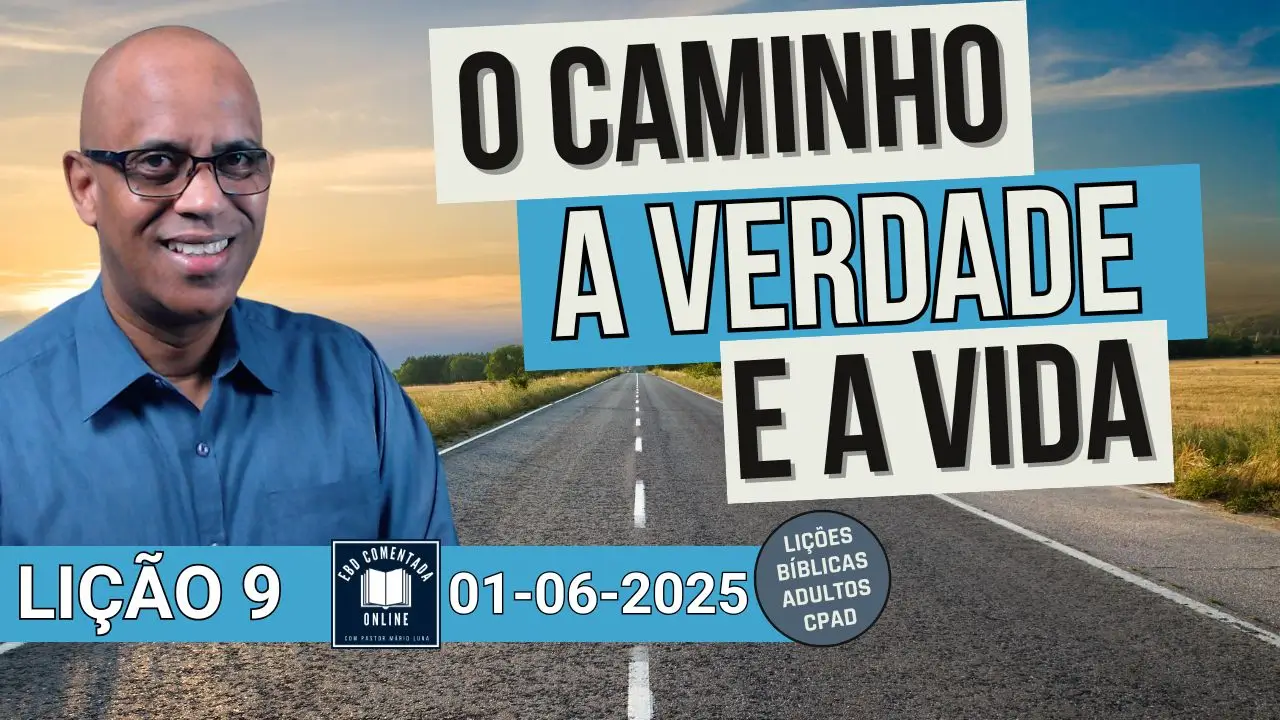 O Caminho, Verdade e Vida - Lição 9 EBD