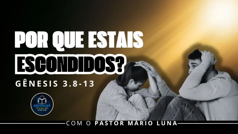 Por que Estais Escondidos?
