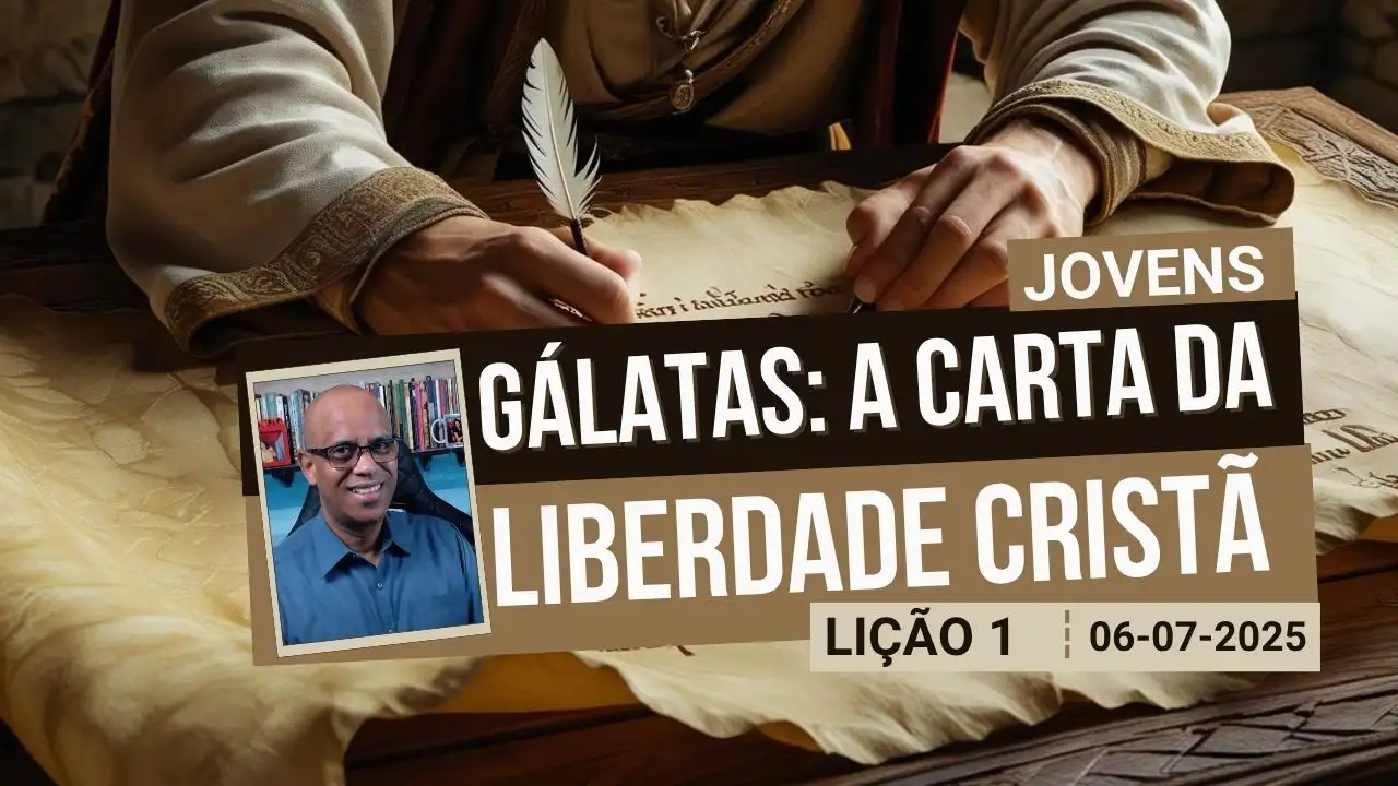 Gálatas A Carta Da Liberdade Cristã - Lição 1 EBD 3º Tri 2025