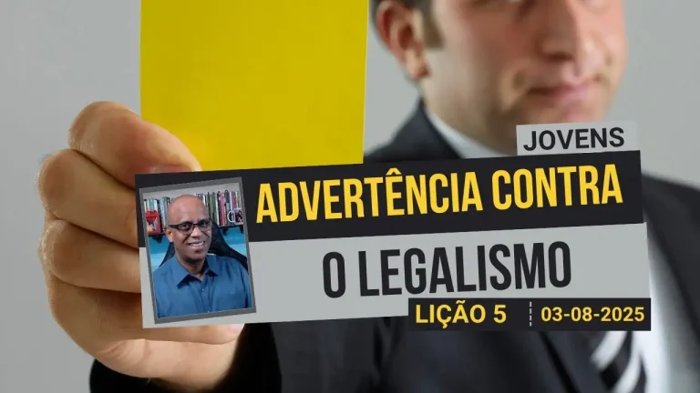 Advertência Contra O Legalismo - Lição 5 EBD 3º Tri 2025