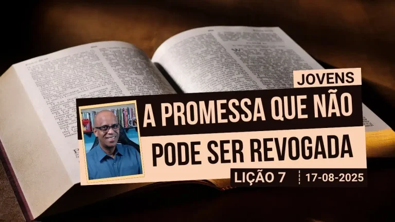 A Promessa que não Pode Ser Revogada - Lição 7 EBD 3º Tri 2025