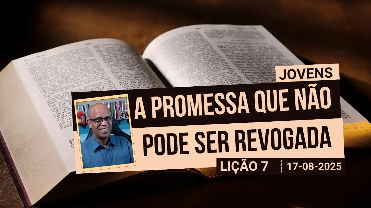A Promessa que não Pode Ser Revogada - Lição 7 EBD 3º Tri 2025