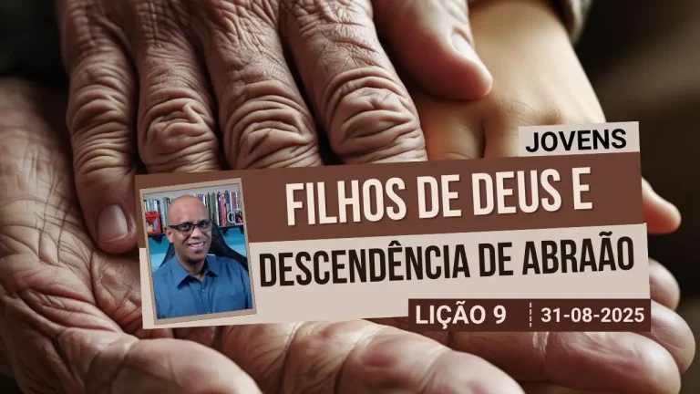 Filhos De Deus E Descendência De Abraão - Lição 9 EBD 3º Tri 2025