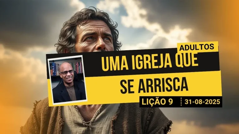 Uma Igreja que se Arrisca - Lição 9 EBD 3º Tri 2025