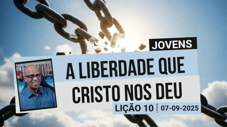 A Liberdade Que Cristo Nos Deu - Lição 10 EBD 3º Tri 2025