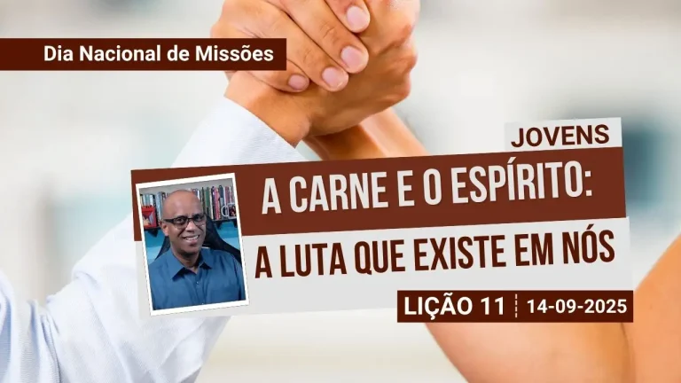 A Carne E O Espírito - A Luta Que Existe Em Nós - Lição 11 EBD 3º Tri 2025