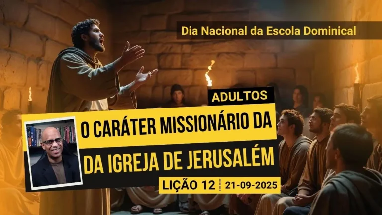O Caráter Missionário da Igreja de Jerusalém - Lição 12 EBD 3º Tri 2025