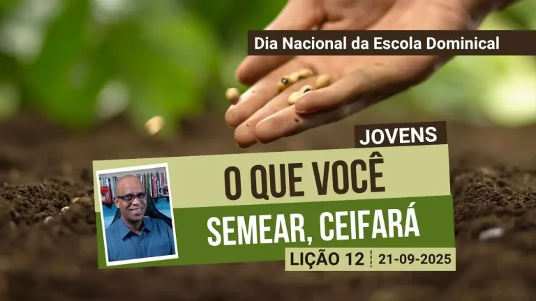 O que Você semear Ceifará - Lição 12 EBD 3º Tri 2025