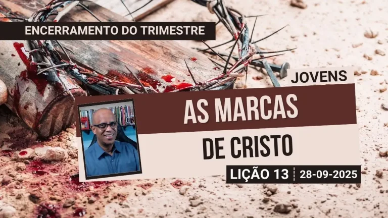As marcas de Cristo - Lição 13 EBD 3º Tri 2025