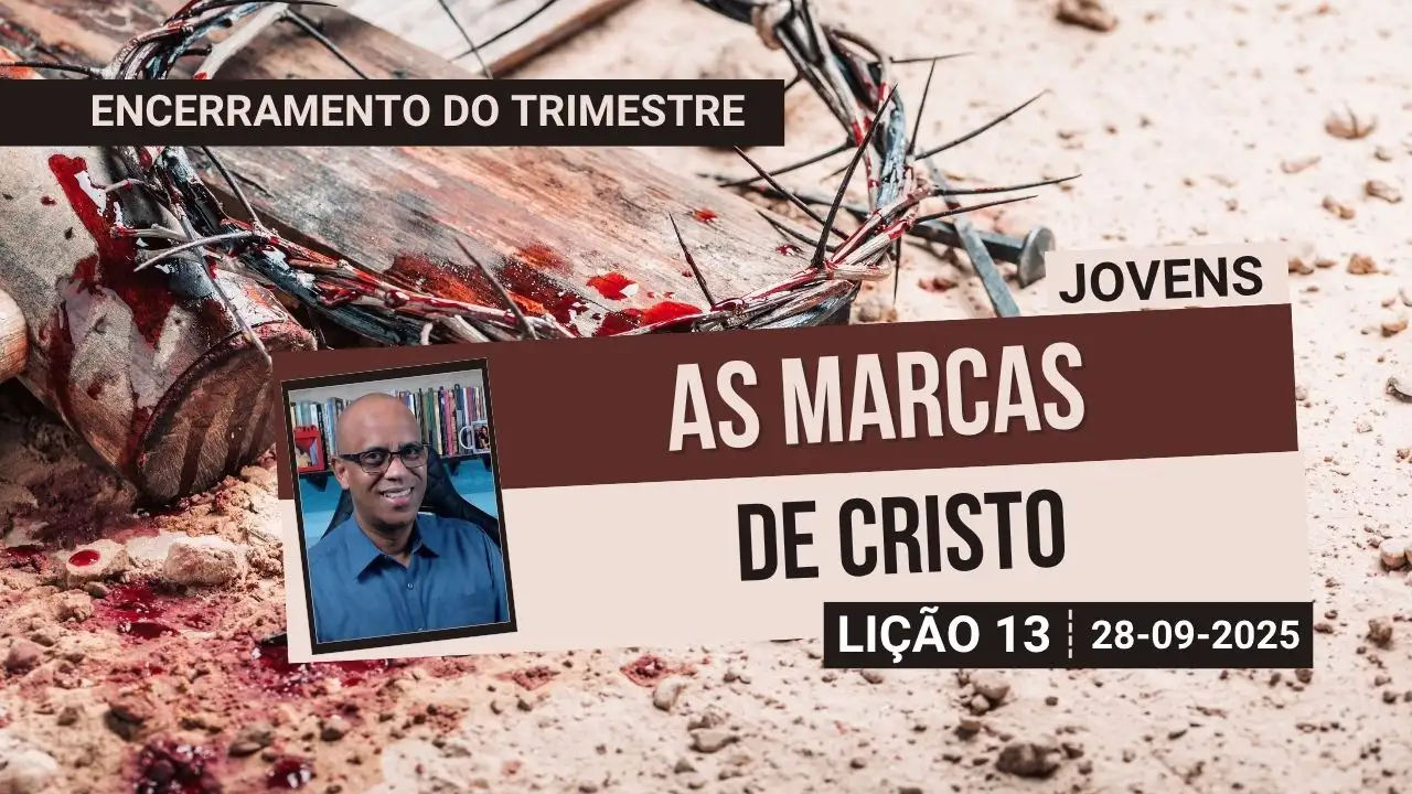 As marcas de Cristo - Lição 13 EBD 3º Tri 2025