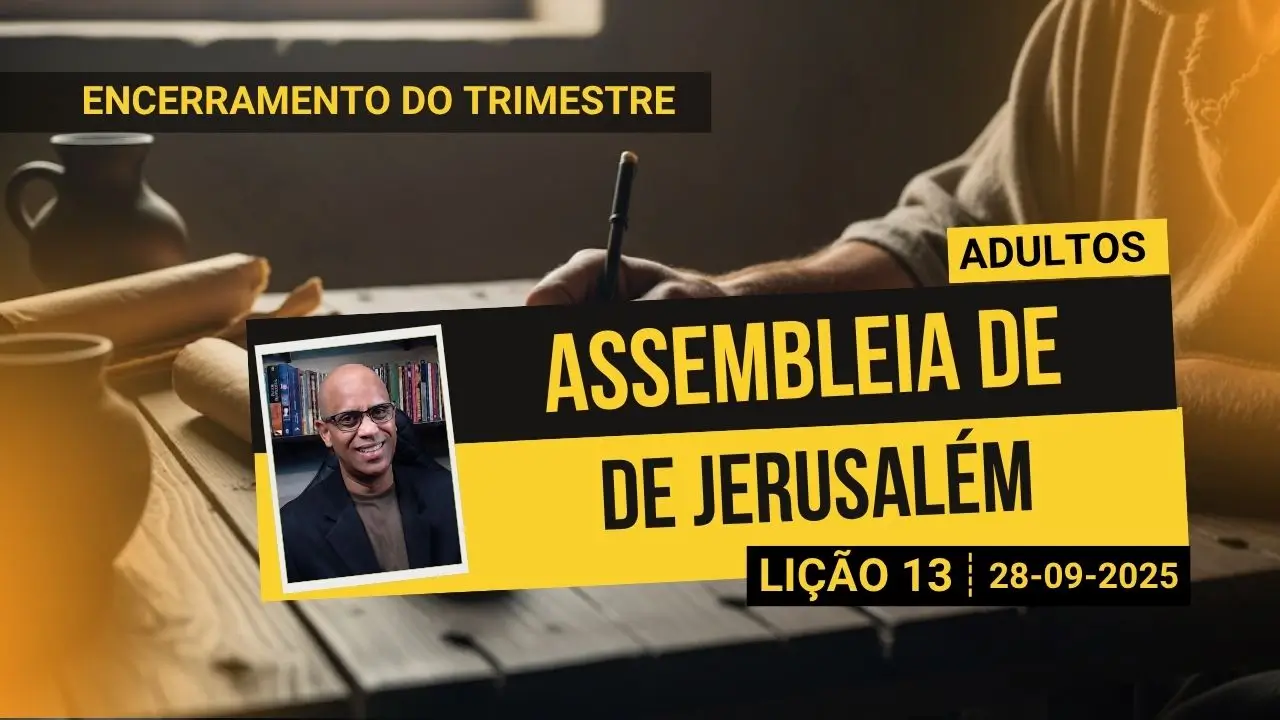 Assembleia de Jerusalém - Lição 13 EBD 3º Tri 2025